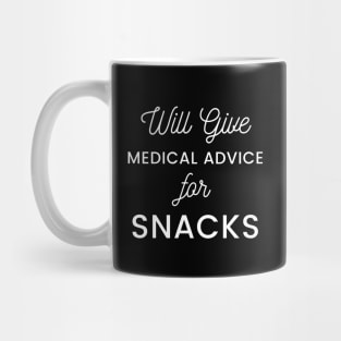 Will Give Medical Advice For snacks white text Design Mug